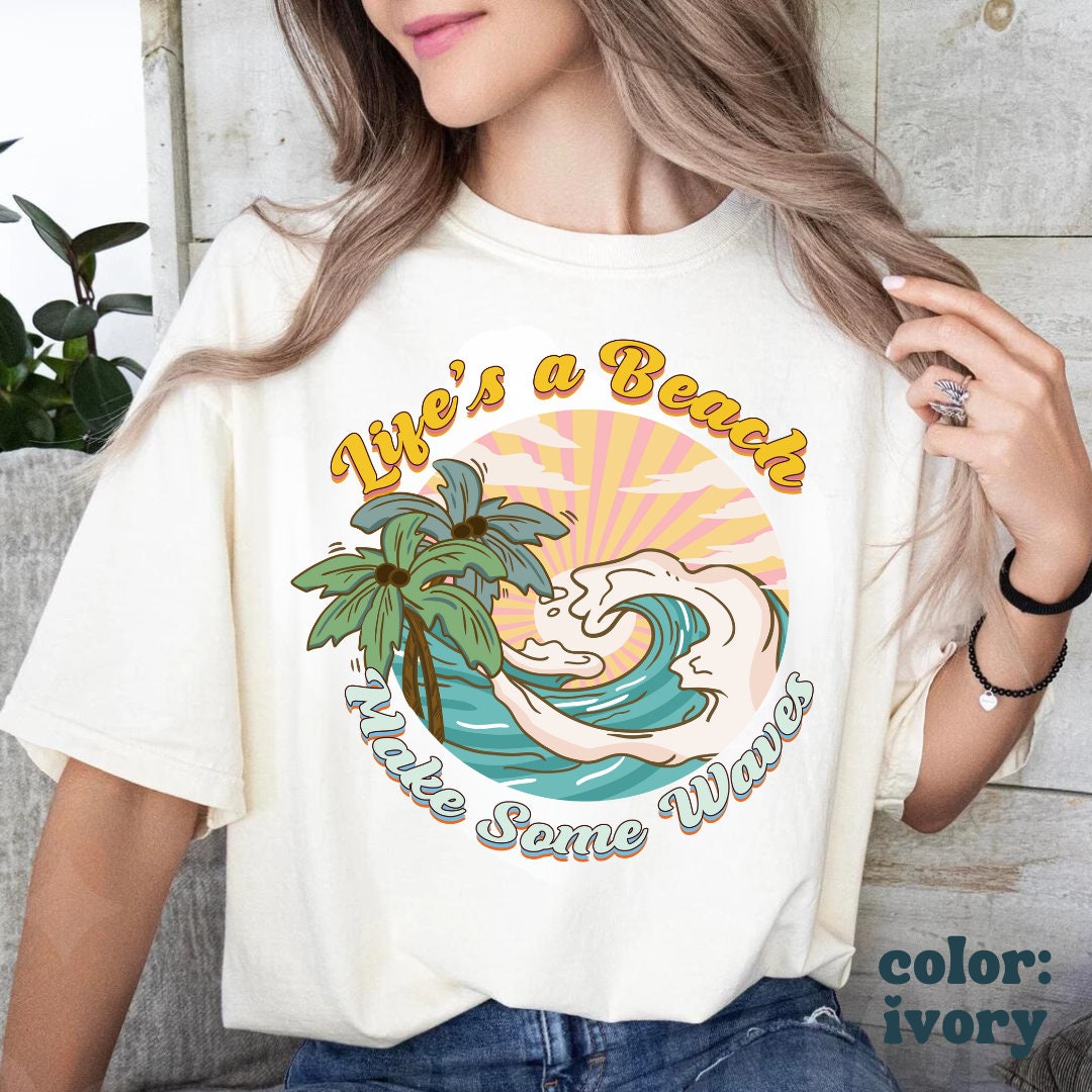 Life's a Beach Tropical Waves Tee - Island Tee - Beach Vacation Shirt - Make Some Waves Tee - Comfort Colors Women's Unisex Tee