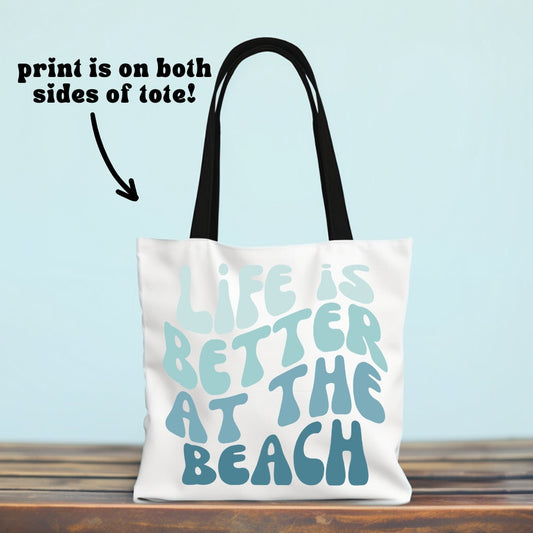 Beach Tote Bag - Life is Better at the Beach - Beach Quote Bag - Ocean Tote Bag - Beach Bag - Large Tote Bag - Double Sided Beach Tote Bag